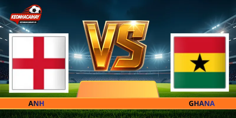 Nhận Định Anh Vs Ghana - 03h00 Ngày 24/06 World Cup 2026